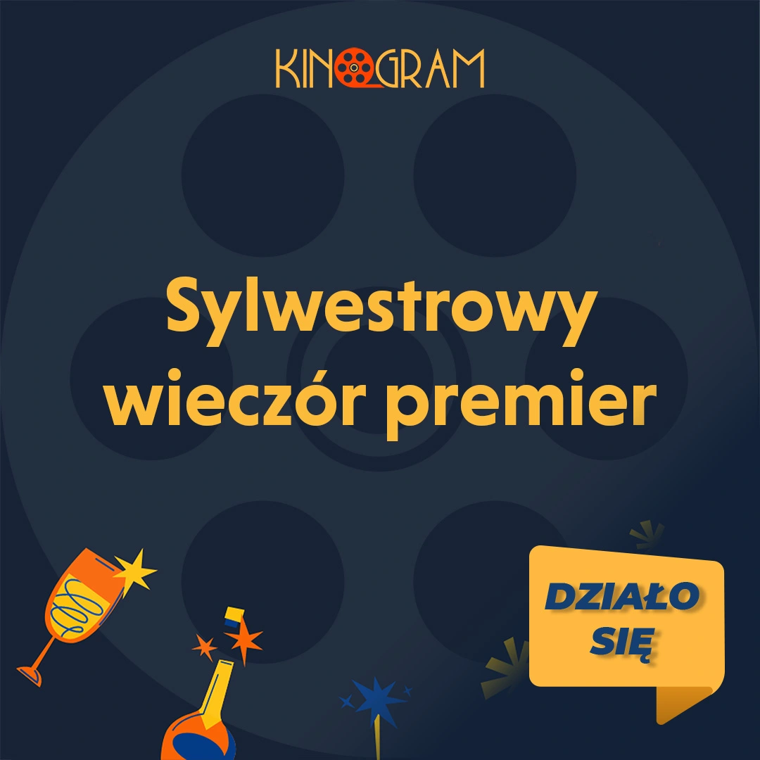 Sylwestrowy wieczór 2022 tylko w kinie KinoGram & Fabryce Norblina!